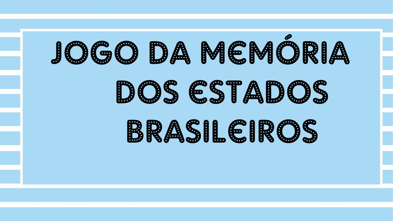 Jogo da Memória Estados do Brasil